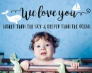 We love you higher than the sky & deeper than the sea--Nursery Wall Decal