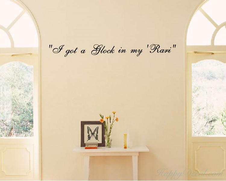 Quotes - I Got A Glock in my Rari Motivational Quote Wall Stickers ...