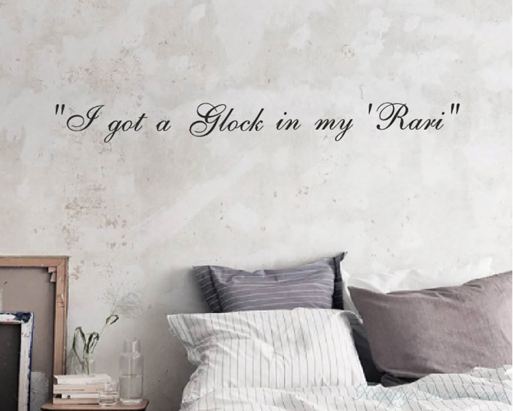 Quotes - I Got A Glock in my Rari Motivational Quote Wall Stickers ...